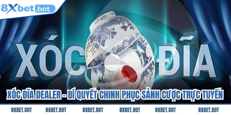 Xóc Dĩa Dealer